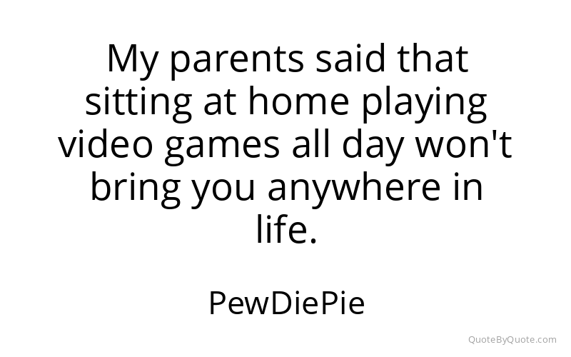 Preview image for this quote by PewDiePie