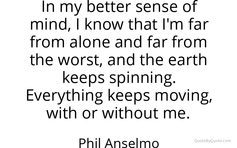 Preview image for this quote by Phil Anselmo