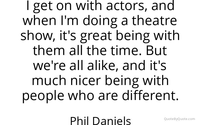 Preview image for this quote by Phil Daniels