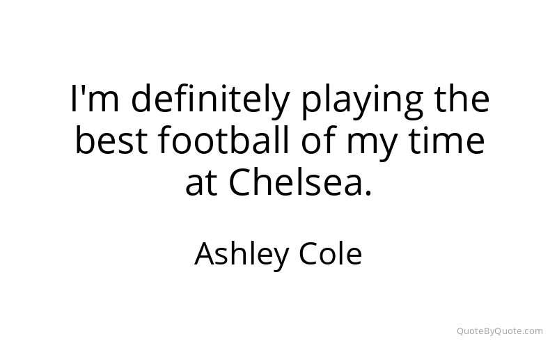 Preview image for this quote by Ashley Cole