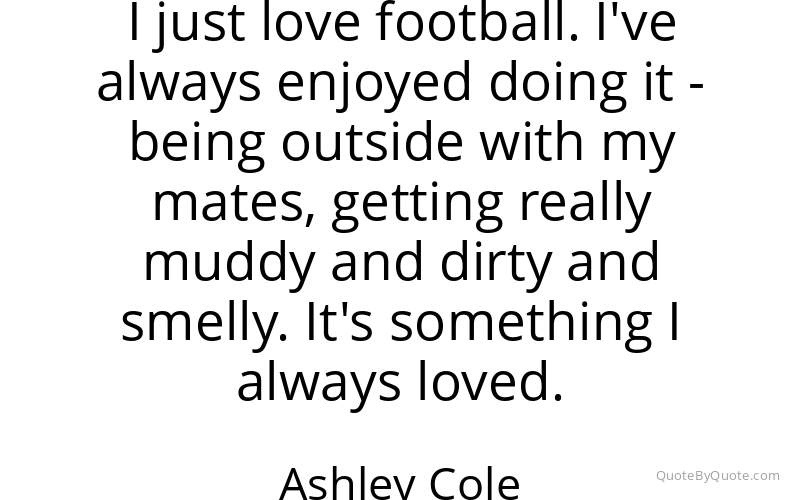 Preview image for this quote by Ashley Cole