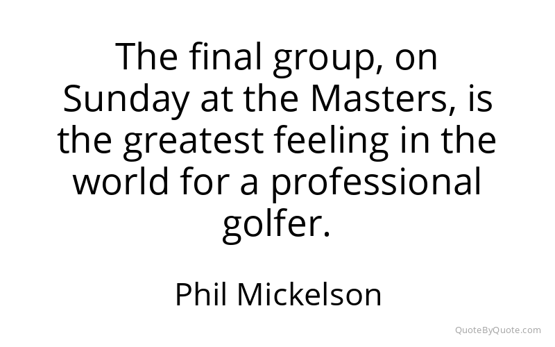 Preview image for this quote by Phil Mickelson