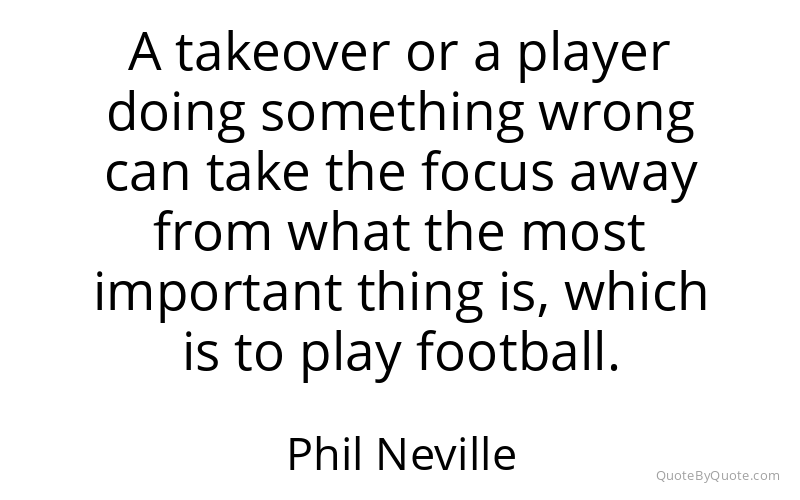 Preview image for this quote by Phil Neville