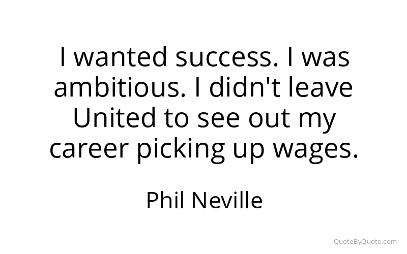 Preview image for this quote by Phil Neville