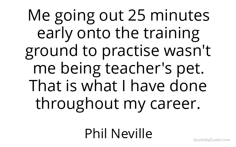 Preview image for this quote by Phil Neville