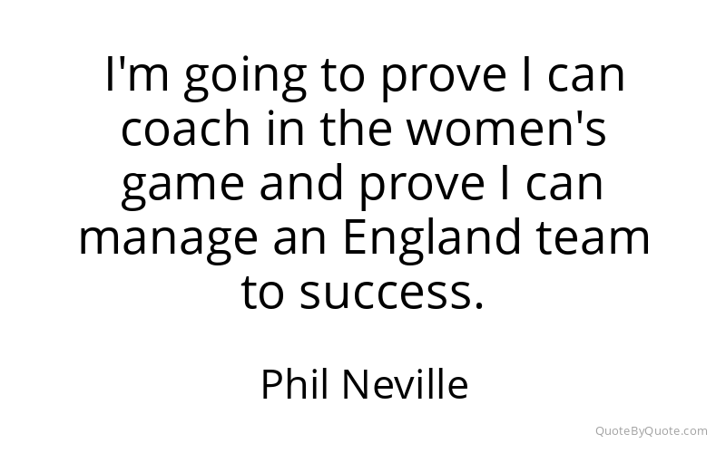 Preview image for this quote by Phil Neville