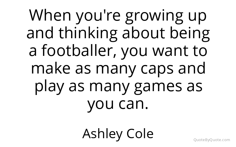 Preview image for this quote by Ashley Cole