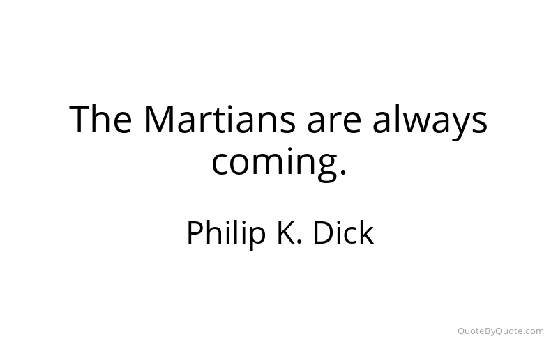 Preview image for this quote by Philip K. Dick