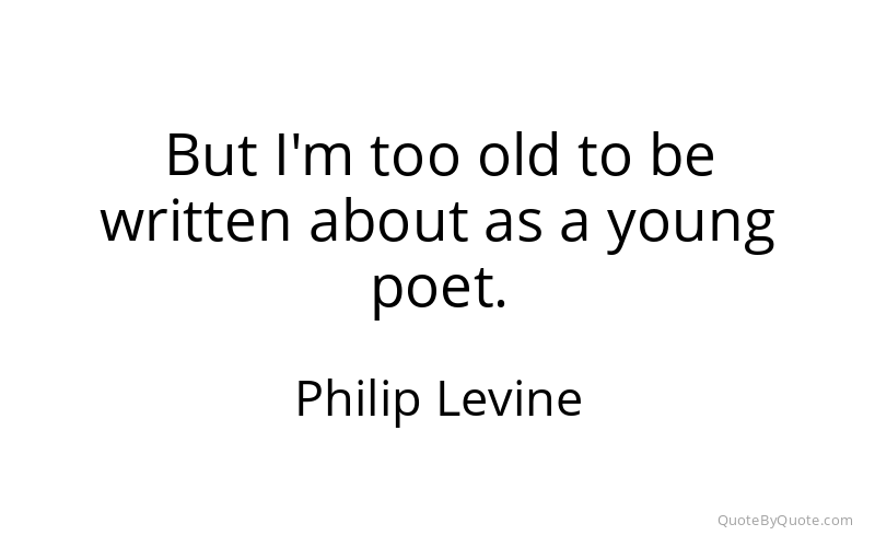 Preview image for this quote by Philip Levine