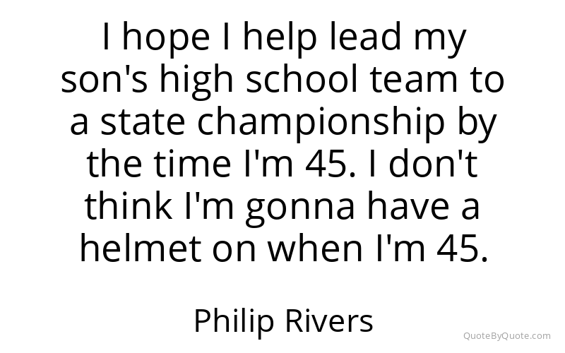 Preview image for this quote by Philip Rivers