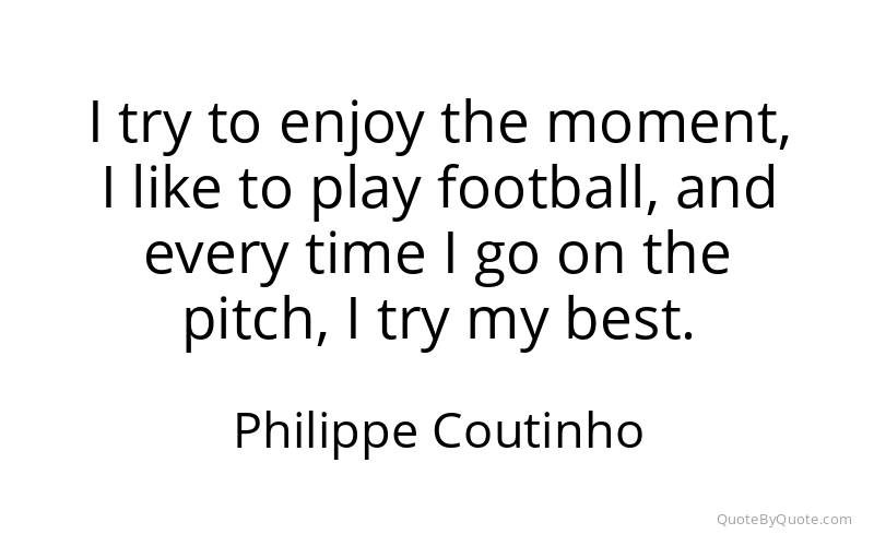 Preview image for this quote by Philippe Coutinho