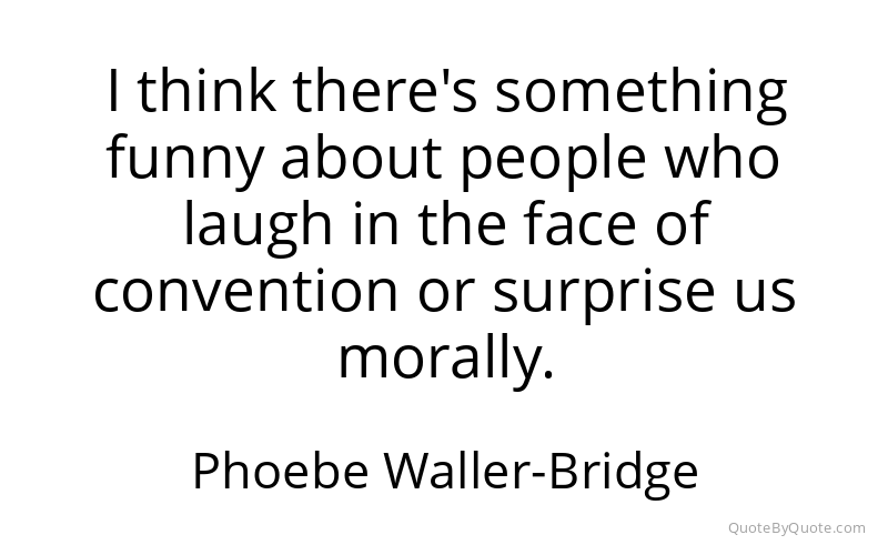 Preview image for this quote by Phoebe Waller-Bridge