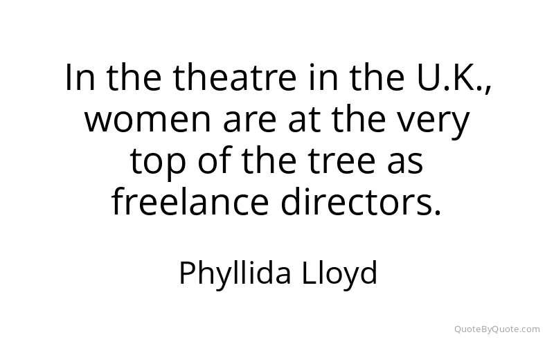 Preview image for this quote by Phyllida Lloyd