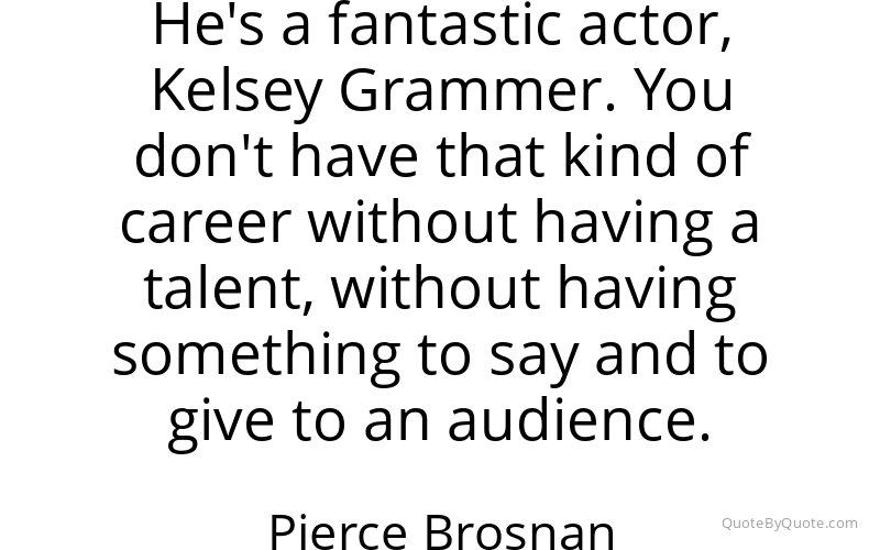 Preview image for this quote by Pierce Brosnan