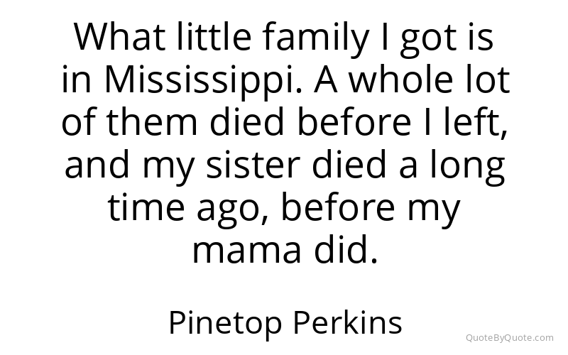 Preview image for this quote by Pinetop Perkins