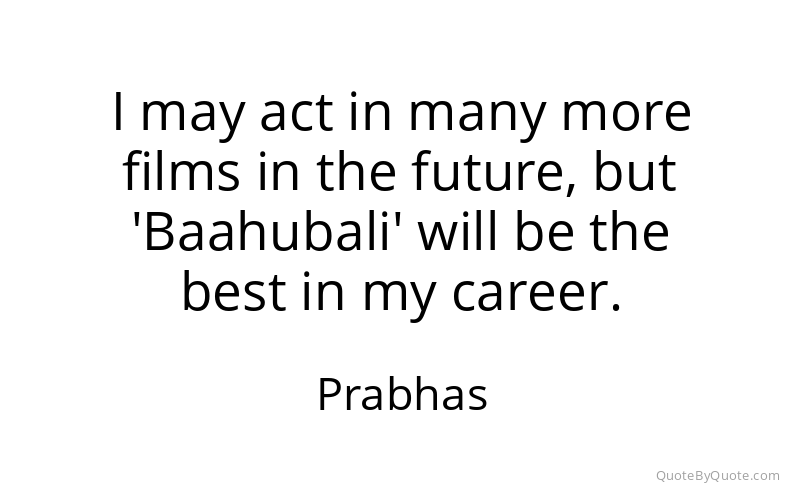 Preview image for this quote by Prabhas