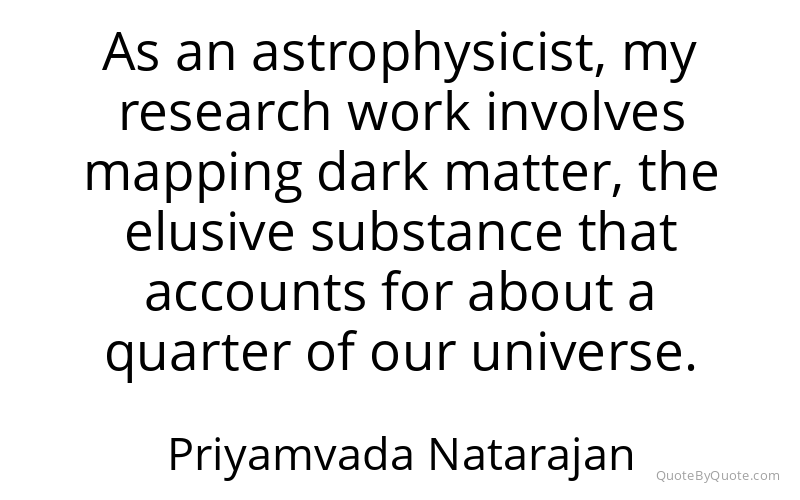 Preview image for this quote by Priyamvada Natarajan