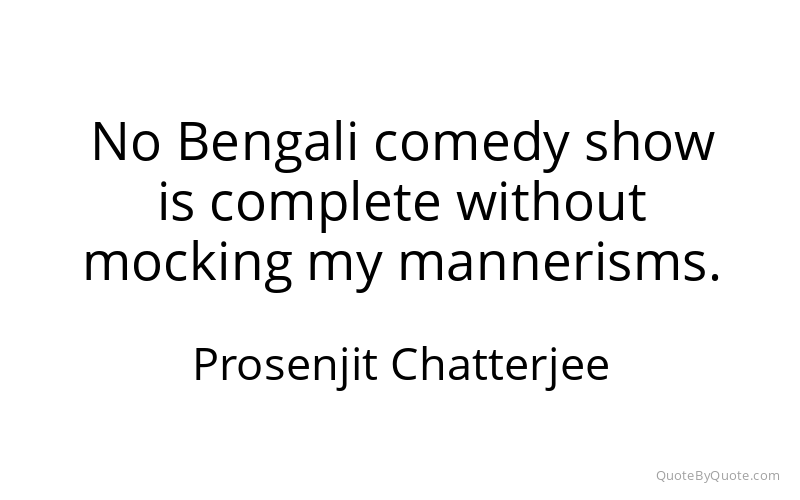 Preview image for this quote by Prosenjit Chatterjee
