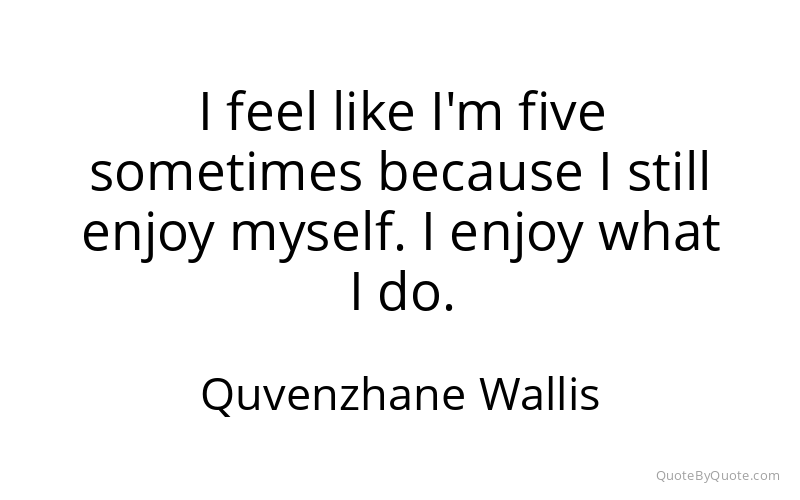Preview image for this quote by Quvenzhane Wallis