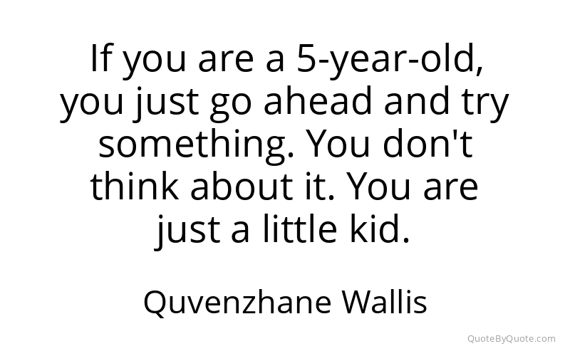 Preview image for this quote by Quvenzhane Wallis