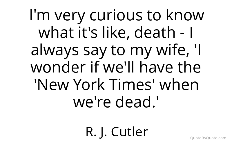 Preview image for this quote by R. J. Cutler