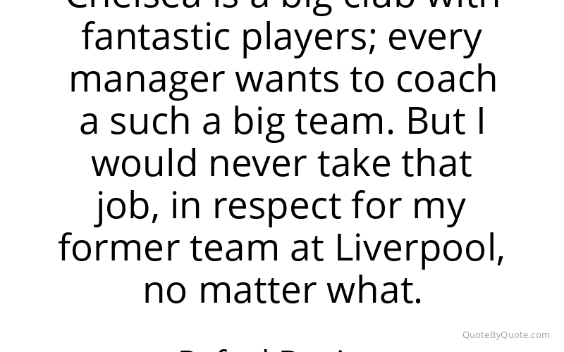 Preview image for this quote by Rafael Benitez