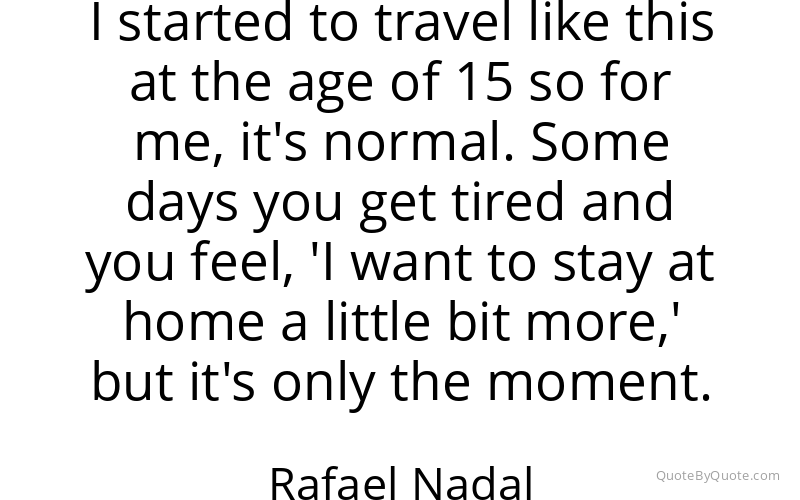 Preview image for this quote by Rafael Nadal