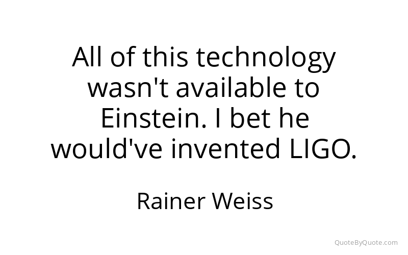 Preview image for this quote by Rainer Weiss