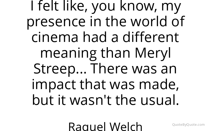 Preview image for this quote by Raquel Welch