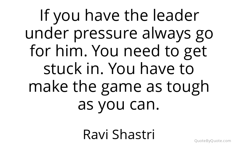 Preview image for this quote by Ravi Shastri