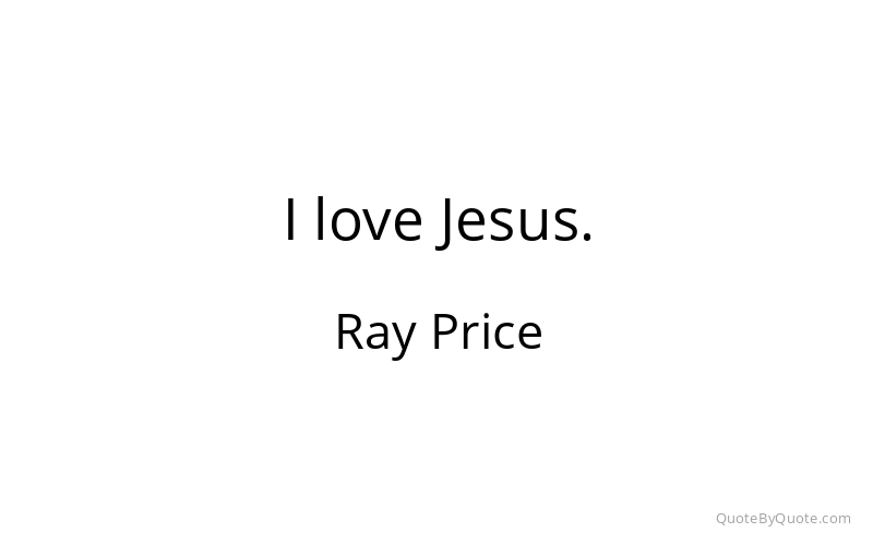 Preview image for this quote by Ray Price