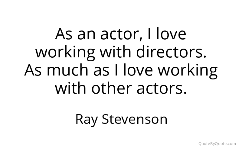 Preview image for this quote by Ray Stevenson