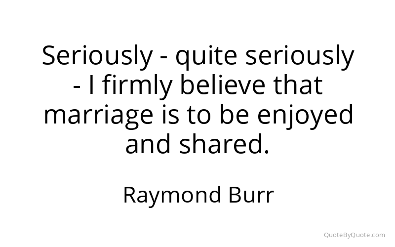 Preview image for this quote by Raymond Burr