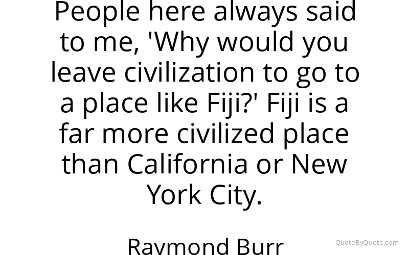Preview image for this quote by Raymond Burr