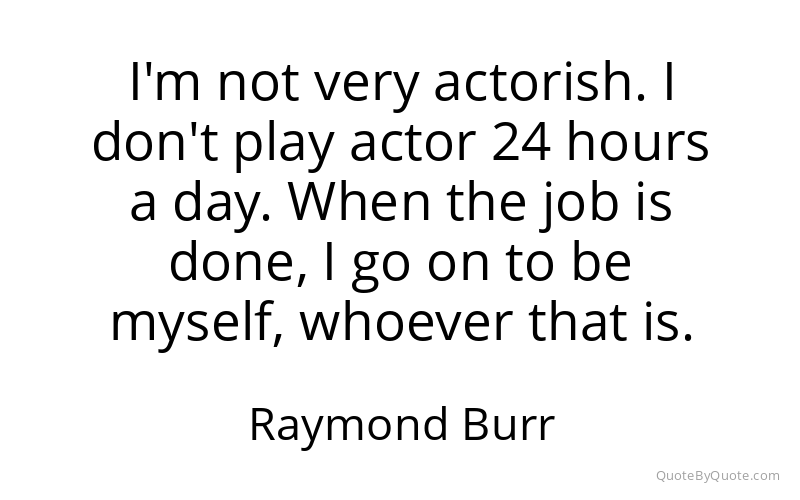 Preview image for this quote by Raymond Burr