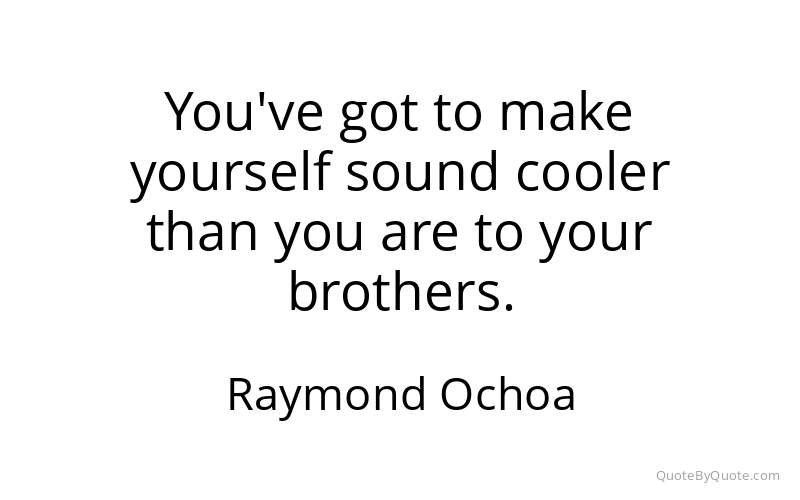 Preview image for this quote by Raymond Ochoa