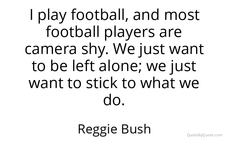 Preview image for this quote by Reggie Bush