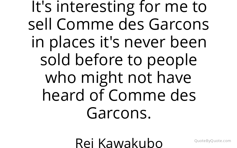 Preview image for this quote by Rei Kawakubo