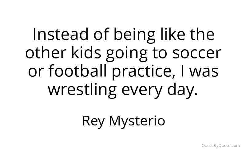 Preview image for this quote by Rey Mysterio