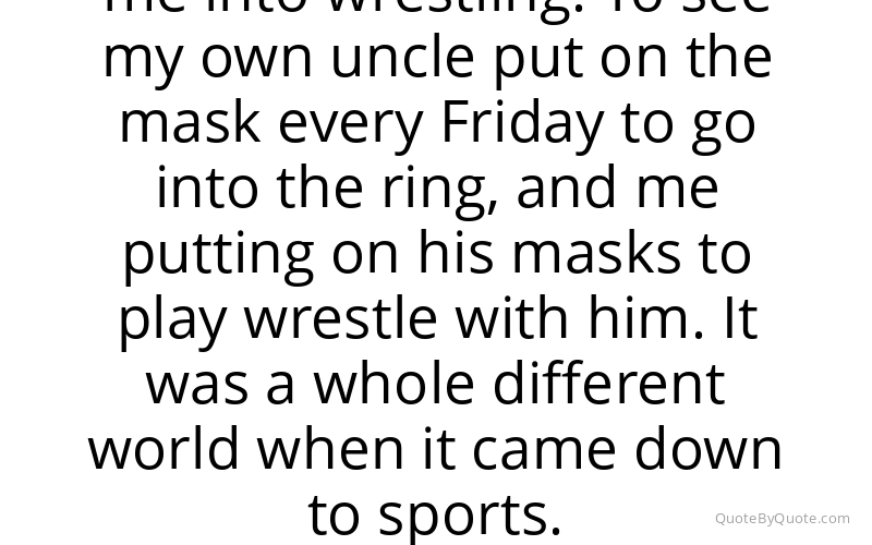 Preview image for this quote by Rey Mysterio