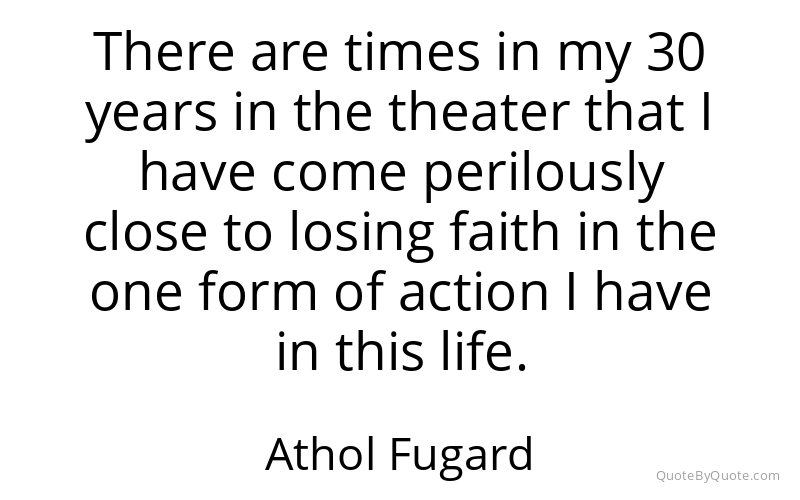 Preview image for this quote by Athol Fugard