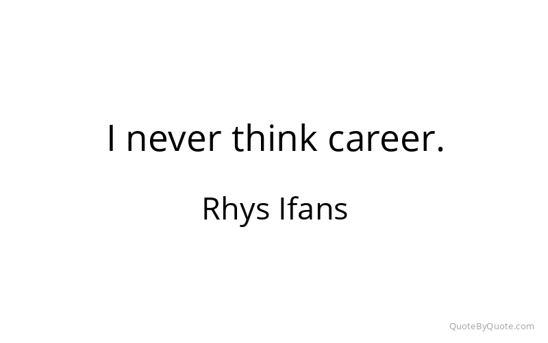 Preview image for this quote by Rhys Ifans