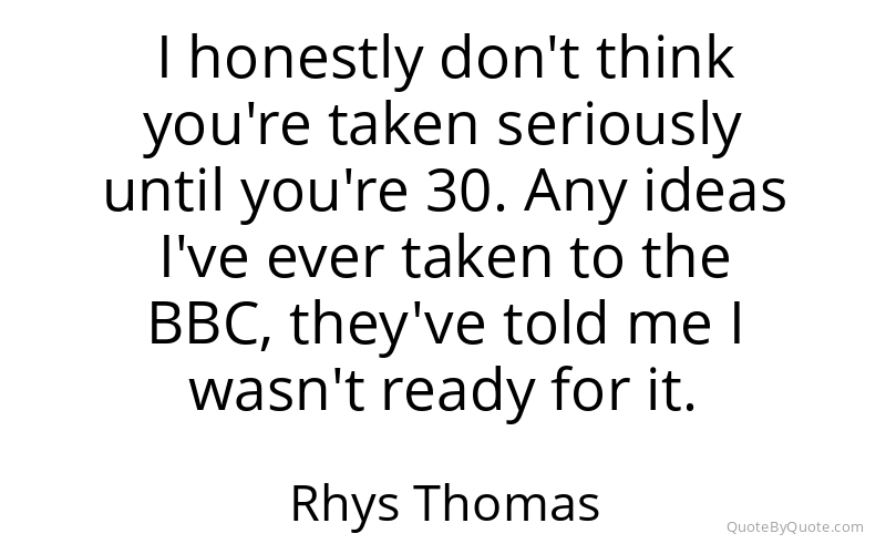 Preview image for this quote by Rhys Thomas