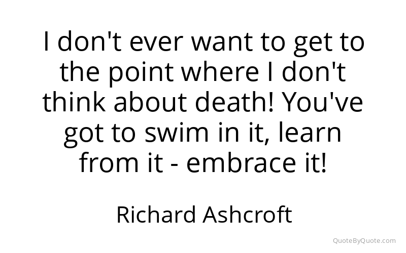 Preview image for this quote by Richard Ashcroft