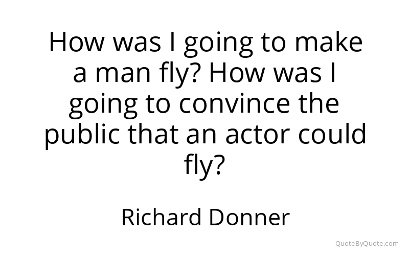 Preview image for this quote by Richard Donner