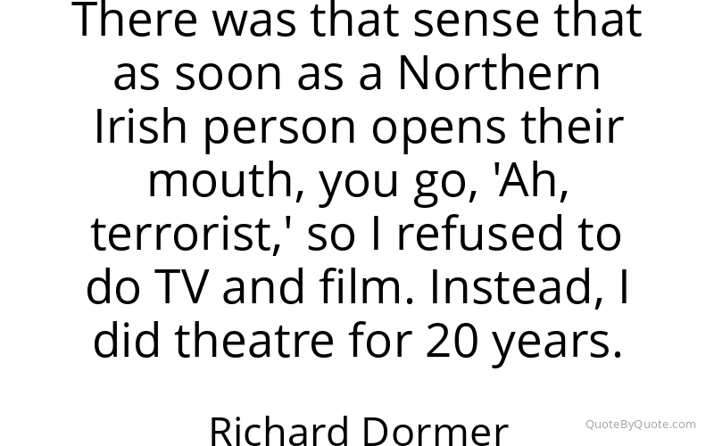 Preview image for this quote by Richard Dormer