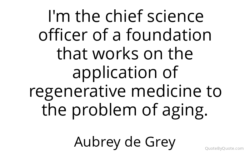 Preview image for this quote by Aubrey de Grey