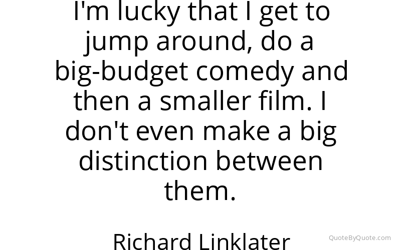 Preview image for this quote by Richard Linklater