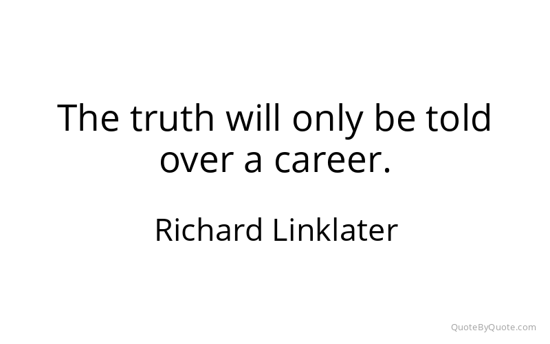 Preview image for this quote by Richard Linklater