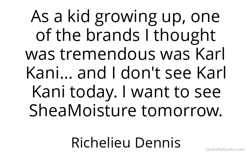Preview image for this quote by Richelieu Dennis